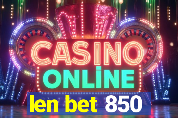 len bet 850